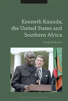 E-Book (pdf) Kenneth Kaunda, the United States and Southern Africa von Andy Deroche