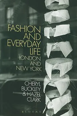 E-Book (epub) Fashion and Everyday Life von Cheryl Buckley, Hazel Clark