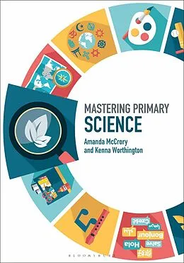 E-Book (pdf) Mastering Primary Science von Amanda McCrory, Kenna Worthington