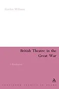 E-Book (epub) British Theatre in the Great War von Gordon Williams