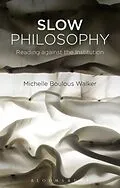 E-Book (pdf) Slow Philosophy von Michelle Boulous Walker