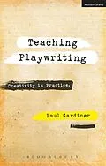 E-Book (epub) Teaching Playwriting von Paul Gardiner