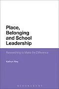 E-Book (epub) Place, Belonging and School Leadership von Kathryn Riley