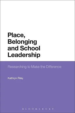 E-Book (epub) Place, Belonging and School Leadership von Kathryn Riley