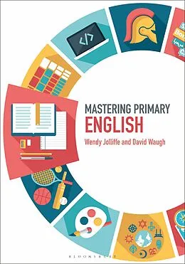 E-Book (epub) Mastering Primary English von Wendy Jolliffe, David Waugh