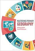 E-Book (epub) Mastering Primary Geography von Anthony Barlow, Sarah Whitehouse