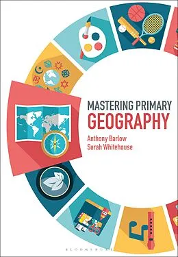 E-Book (epub) Mastering Primary Geography von Anthony Barlow, Sarah Whitehouse
