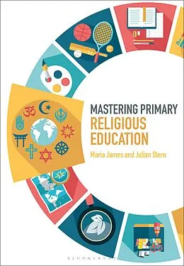 E-Book (pdf) Mastering Primary Religious Education von Maria James, Julian Stern
