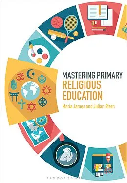E-Book (epub) Mastering Primary Religious Education von Maria James, Julian Stern
