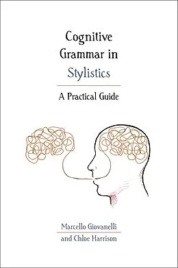 E-Book (epub) Cognitive Grammar in Stylistics von Marcello Giovanelli, Chloe Harrison