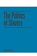 Fester Einband THE POLITICS OF SLAVERY von Laura Brace