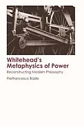 E-Book (epub) Whitehead's Metaphysics of Power von Pierfrancesco Basile