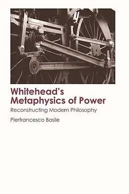 E-Book (epub) Whitehead's Metaphysics of Power von Pierfrancesco Basile
