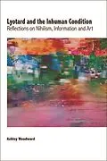 E-Book (epub) Lyotard and the Inhuman Condition von Ashley Woodward