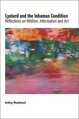 E-Book (epub) Lyotard and the Inhuman Condition von Ashley Woodward