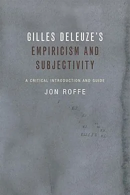 E-Book (epub) Gilles Deleuze's Empiricism and Subjectivity von Jon Roffe