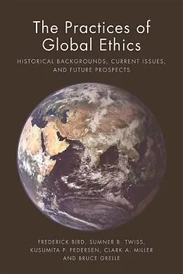 E-Book (epub) Practices of Global Ethics von Frederick Bird, Sumner B. Twiss, Kusumita Pedersen