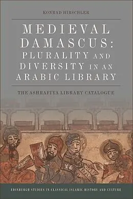 E-Book (epub) Medieval Damascus: Plurality and Diversity in an Arabic Library von Konrad Hirschler