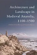 E-Book (epub) Architecture and Landscape in Medieval Anatolia, 1100-1500 von Unknown