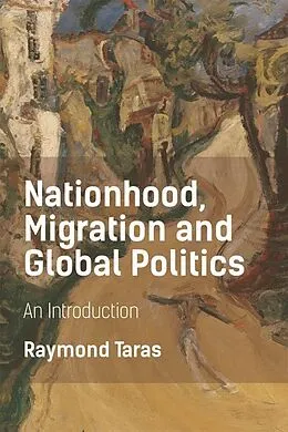 PDF Nationhood, Migration and Global Politics von Raymond Taras