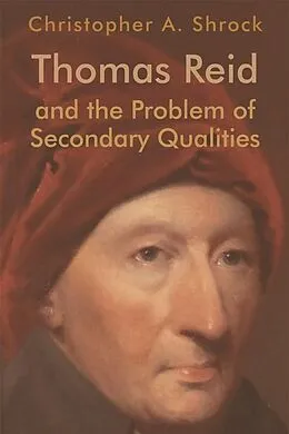 E-Book (epub) Thomas Reid and the Problem of Secondary Qualities von Christopher A. Shrock