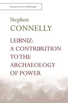 E-Book (pdf) Leibniz: A Contribution to the Archaeology of Power von Stephen Connelly