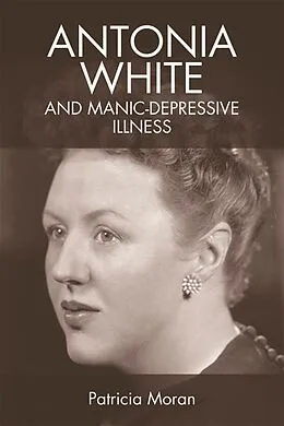 E-Book (epub) Antonia White and Manic-Depressive Illness von Patricia Moran