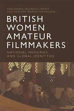 E-Book (pdf) British Women Amateur Filmmakers von Annamaria Motrescu-Mayes, Heather Norris Nicholson