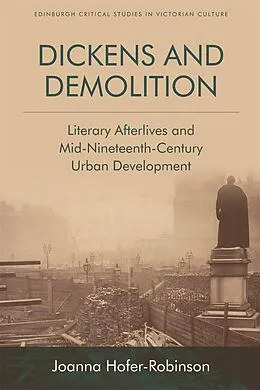 E-Book (pdf) Dickens and Demolition von Joanna Hofer-Robinson