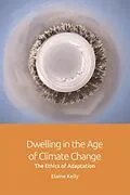 E-Book (epub) Dwelling in the Age of Climate Change von Elaine Kelly