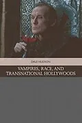 E-Book (pdf) Vampires, Race, and Transnational Hollywoods von Dale Hudson