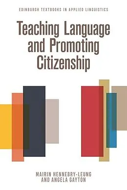 E-Book (epub) Teaching Language and Promoting Citizenship von Mairin Hennebry-Leung, Angela Gayton