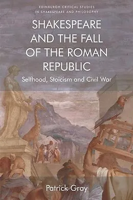 E-Book (epub) Shakespeare and the Fall of the Roman Republic von Patrick Gray