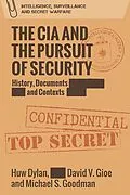 E-Book (epub) CIA and the Pursuit of Security von Huw Dylan, David Gioe, Michael S. Goodman