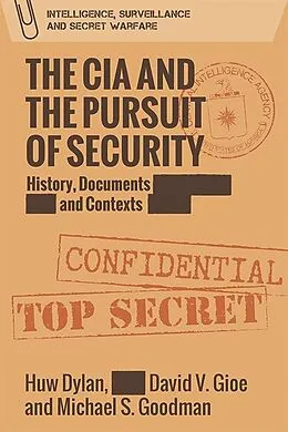 E-Book (epub) CIA and the Pursuit of Security von Huw Dylan, David Gioe, Michael S. Goodman