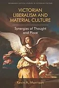 E-Book (epub) Victorian Liberalism and Material Culture von Kevin A. Morrison