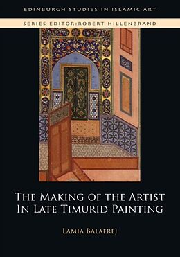 Couverture cartonnée The Making of the Artist in Late Timurid Painting de Lamia Balafrej