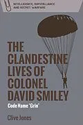 E-Book (epub) Clandestine Lives of Colonel David Smiley von Clive Jones