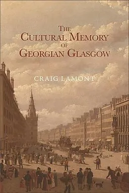 E-Book (epub) Cultural Memory of Georgian Glasgow von Craig Lamont
