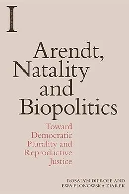 E-Book (epub) Arendt, Natality and Biopolitics von Rosalyn Diprose, Ewa Plonowska Ziarek