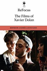 Couverture cartonnée Refocus: The Films of Xavier Dolan de Andr?e Lafontaine