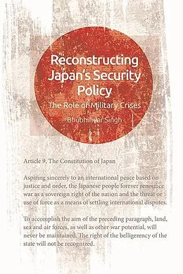 E-Book (epub) Reconstructing Japan's Security Policy von Bhubhindar Singh