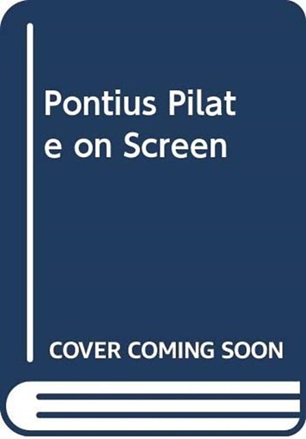 PONTIUS PILATE ON SCREEN