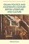 E-Book (epub) Italian Politics and Nineteenth-Century British Literature and Culture von Patricia Cove