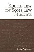 E-Book (epub) Roman Law for Scots Law Students von Craig Anderson