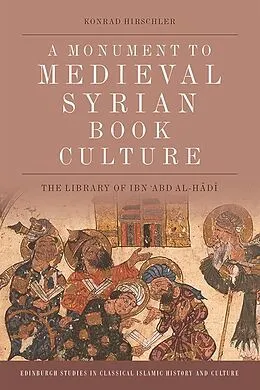 E-Book (epub) Monument to Medieval Syrian Book Culture von Konrad Hirschler