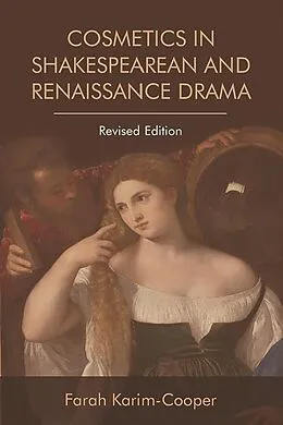 E-Book (pdf) Cosmetics in Shakespearean and Renaissance Drama von Farah Karim-Cooper