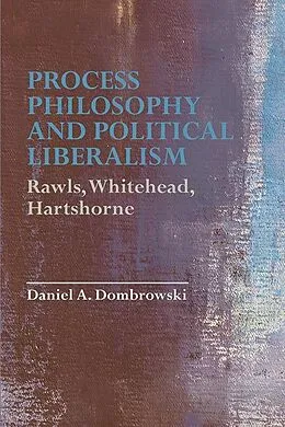 E-Book (epub) Process Philosophy and Political Liberalism von Daniel A. Dombrowski