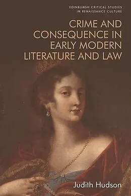 E-Book (epub) Crime and Consequence in Early Modern Literature and Law von Judith Hudson
