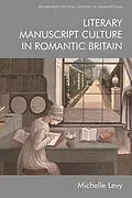 E-Book (epub) Literary Manuscript Culture in Romantic Britain von Michelle Levy